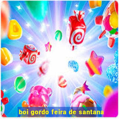 boi gordo feira de santana